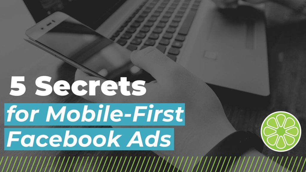featured image for blog titled 5 Secrets for Mobile-First Facebook Ads