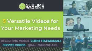 Graphic reading "5 Versatile Videos for Your Marketing Needs" with photo screenshots. Video types are listed as "Recruiting videos, client testimonials, service videos, Q&As, and Who We Are"