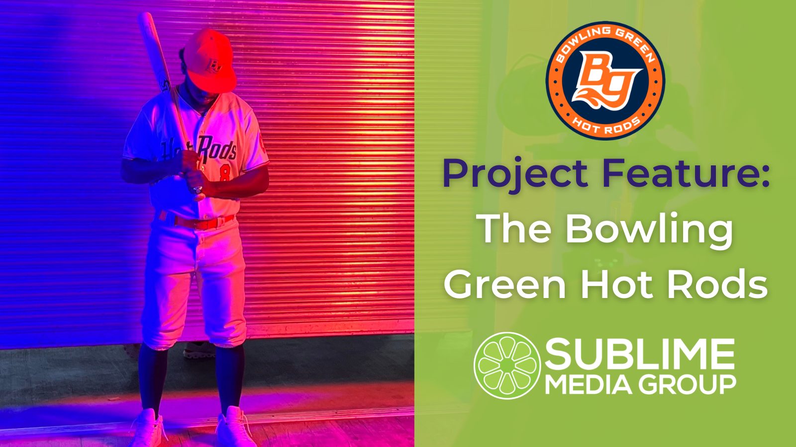 Project Feature The Bowling Green Hot Rods Sublime Media Group