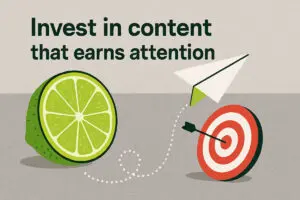 Flat-style digital illustration promoting content marketing strategy with lime, paper airplane, and bullseye target, featuring the phrase "Invest in content that earns attention.
